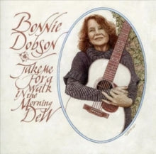 Bonnie Dobson: Take Me For A Walk In The Morning Dew - CD