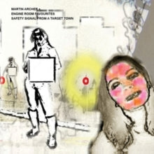 Martin Archer + Engine Room Favourites: Safety Signal From A Target Town - CD