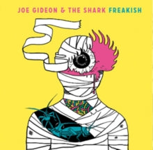 Joe Gideon and The Shark: Freakish - CD