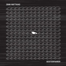 John Matthias: Geisterfahrer - CD