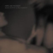 Aidan Moffat & RM Hubbert: Here Lies The Body - CD