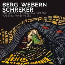 Orchestre National Dauvergne / Roberto Fores Veses: Berg. Webern. Schreker - CD