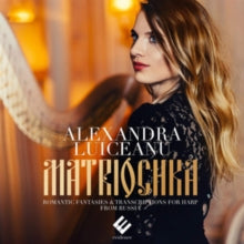 Alexandra Luiceanu: Matriochka: Romantic Fantaisies & Transcriptions From Russia - CD