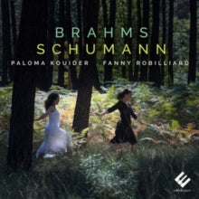 Fanny Robilliard / Paloma Kouider: Brahms. Schumann - CD