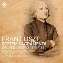 Ensemble Gilles Binchois / Dominique Vellard / Choeur Altitude: Liszt: Septem Sacramenta - CD