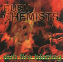 The Bush Chemists: Dub Fire Blazing - Vinyl