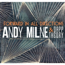 Andy Milne & Dapp Theory: Forward In All Directions - CD