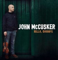 John McCusker: Hello / Goodbye - CD