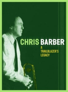 Chris Barber: A Trailblazers Legacy - CD