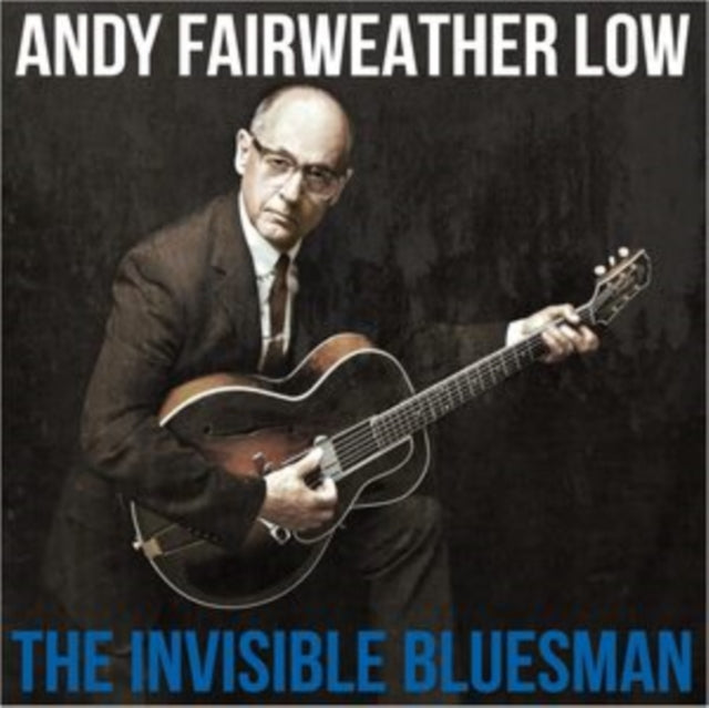 Andy Fairweather Low: The Invisible Bluesman - CD