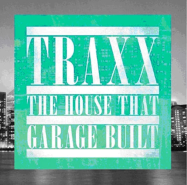 Various Artists: Traxx House That Garage Built - CD