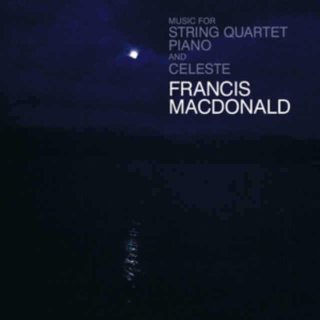 Francis MacDonald: Music For String Quartet. Piano And Celeste - CD