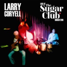 Larry Coryell: Live At The Sugar Club Dublin 2016 - CD