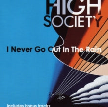 High Society: I Never Go Out In The Rain - CD