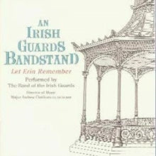 An Irish Guards Bandstand: Let Erin Remember - CD