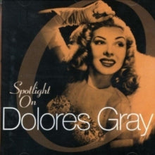 Dolores Gray: Spotlight On - CD
