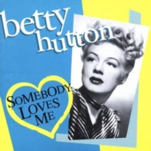 Betty Hutton: Somebody Loves Me - CD