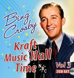 Bing Crosby: Kraft Music Hall Time Vol. 3 (Digitally Remastered) - CD