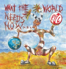 Public Image Ltd: What The World Needs Now - CD