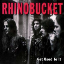 Rhino Bucket: Get Used To It - CD
