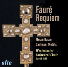 Westminster Cathedral Choir / Hill: Faure Requiem / Cantique / Messe Basse & Faure Choral Favourites - CD