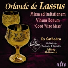 Ex Cathedra / Jeffrey Skidmore / Sagbutts &: Lassus: Missa Vinum Bonum / Good Wine Mass - CD