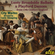 City Waites With Lucie Skeaping: Lusty Broadside Ballads And Playford Dances - CD