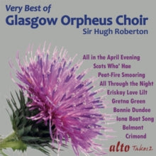 Glasgow Orpheus Choir / Hugh Roberton: Very Best Of The Glasgow Orpheus Choir Incl All In April Evening Etc - CD