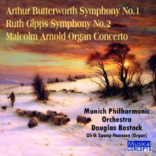 Douglas Bostock & Munich Symphony Orchestra: Arthur Butterworth Symphony 1 / Ruth Gipps Symphony 2 Malcolm Arnold Organ Concerto - CD