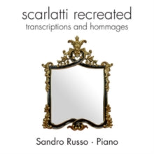Sandro Russo (piano): Scarlatti Re-Created (Transcriptions & Homages) - CD