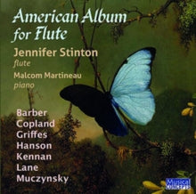 Jennifer Stinton. Flute / Scott Mitchell. Pno: American Music For Flute: Copland. Hanson: Muczinski. Lane. Barber. Griffes. Kennan - CD