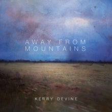 Kerry Devine: Away From Mountains - CD