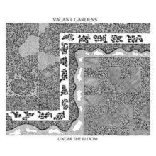 Vacant Gardens: Under The Bloom - Vinyl