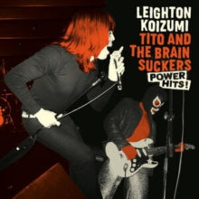 Leighton Koizumi & Tito and The Brainsuckers: Power Hits - Vinyl