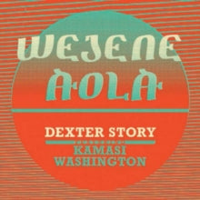 Dexter Story: Wejene Aola (Feat. Kamasi Washington) - Vinyl