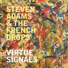Steven Adams & The French Drops: Virtue Signals - Vinyl