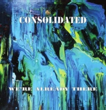 Consolidated: Were Already There - Vinyl