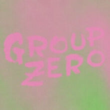 Group Zero: EveryoneS Already Come Apart - Vinyl