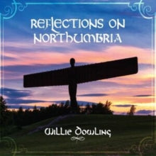 Willie Dowling: Reflections On Northumbria - CD