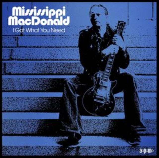 Mississippi MacDonald: I Got What You Need - Vinyl