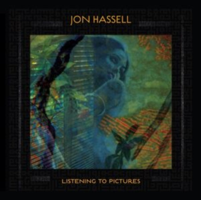 Jon Hassell: Listening To Pictures (Pentimento Volume One) - CD