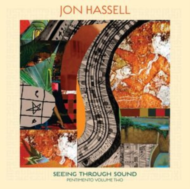 Jon Hassell: Seeing Through Sound (Pentimento Volume Two) - CD