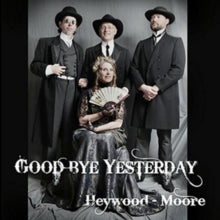 Heywood - Moore: Goodbye Yesterday - CD