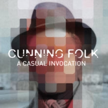 Cunning Folk: A Casual Invocation - CD