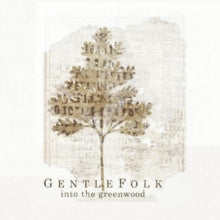 GentleFolk: Into The Greenwood - CD