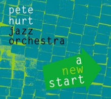 Pete Hurt Jazz Orchestra: A New Start - CD