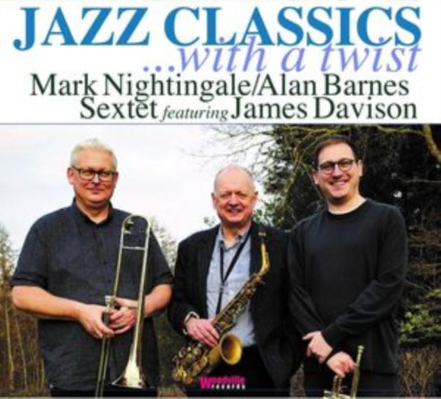 Mark Nightingale/Alan Barnes Sextet/James Davison: Jazz Classics ...With A Twist - CD