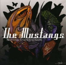 The Mustangs: Nothing Stays The Same - CD