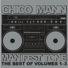 Chico Mann: Manifest Tone Best Of Vols. 1-3 - CD