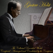 Gustav Holst: The Collected Recorded Works - CD